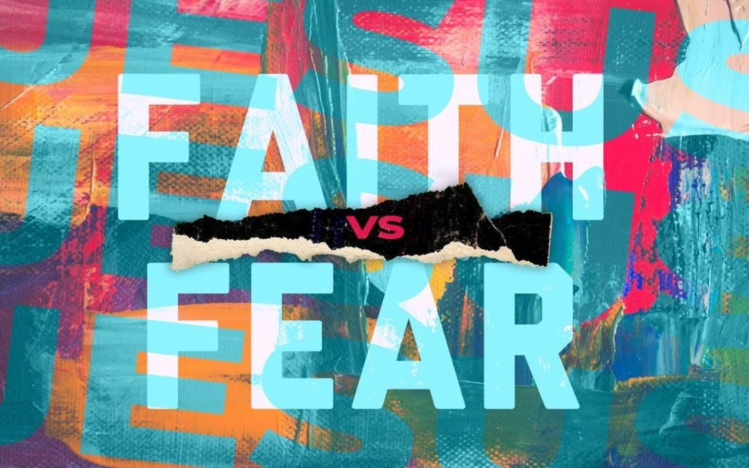 FAITH VS. FEAR
