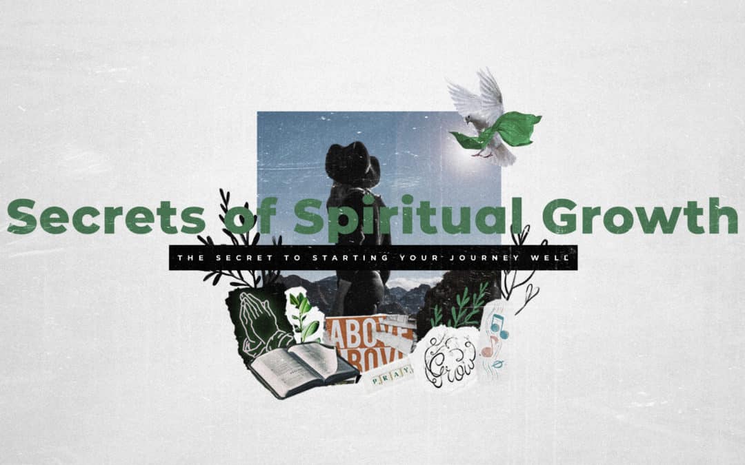 Secrets of Spiritual Growth: Part 1