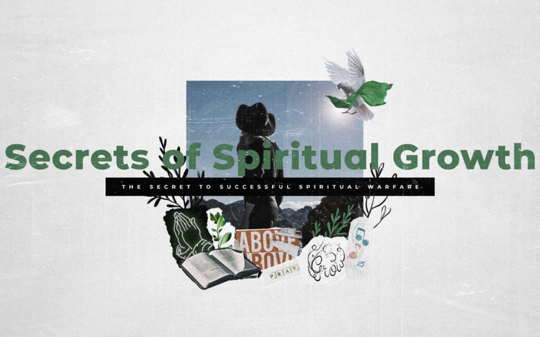 Secrets Of Spiritual Growth – Part 5