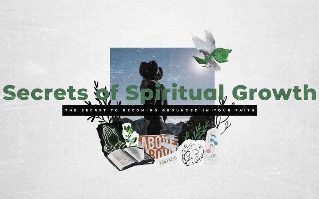 Secrets Of Spiritual Growth – Part 6