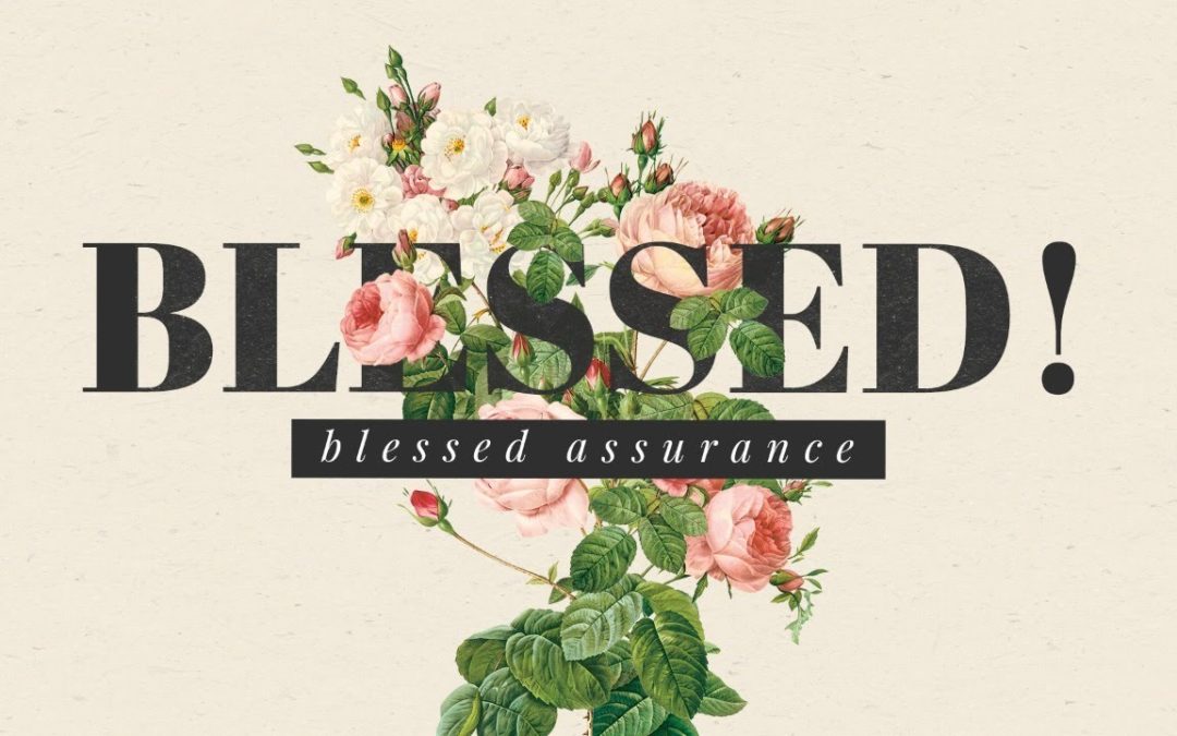 Blessed! Blessed Assurance
