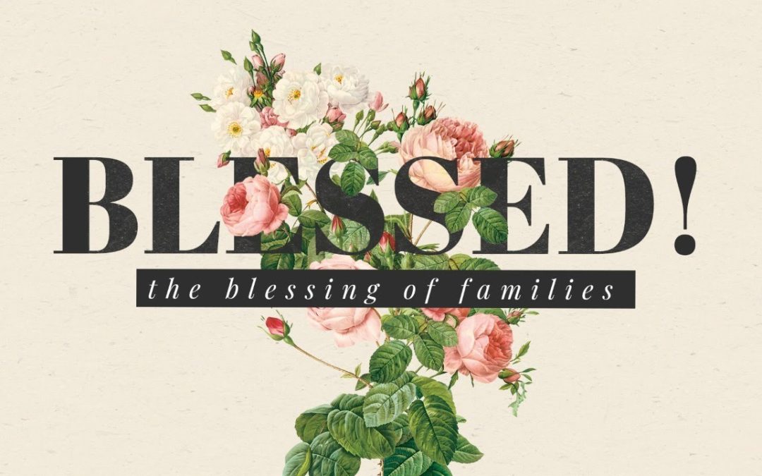 Blessed! The Blessing of Families