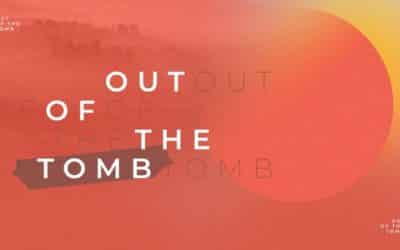 Out Of The Tomb | Easter Sunday