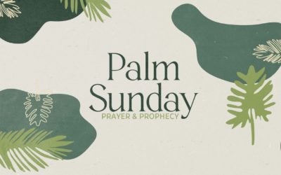 Palm Sunday: Prayer & Prophecy