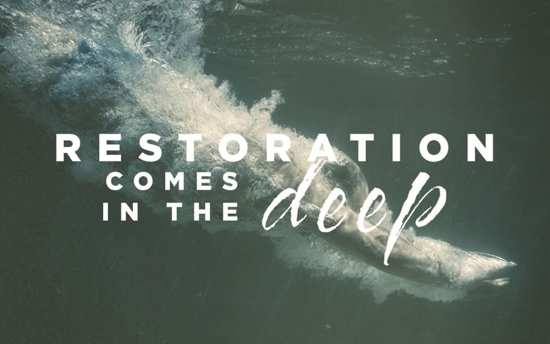 Restoration Comes In The Deep (Deeper Part 5)