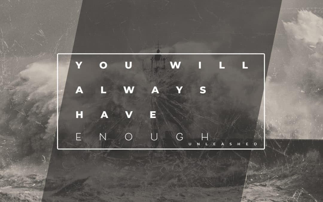 You Will Always Have Enough