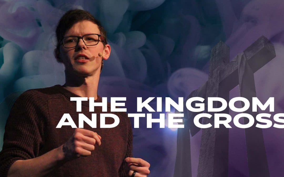 The Kingdom And The Cross