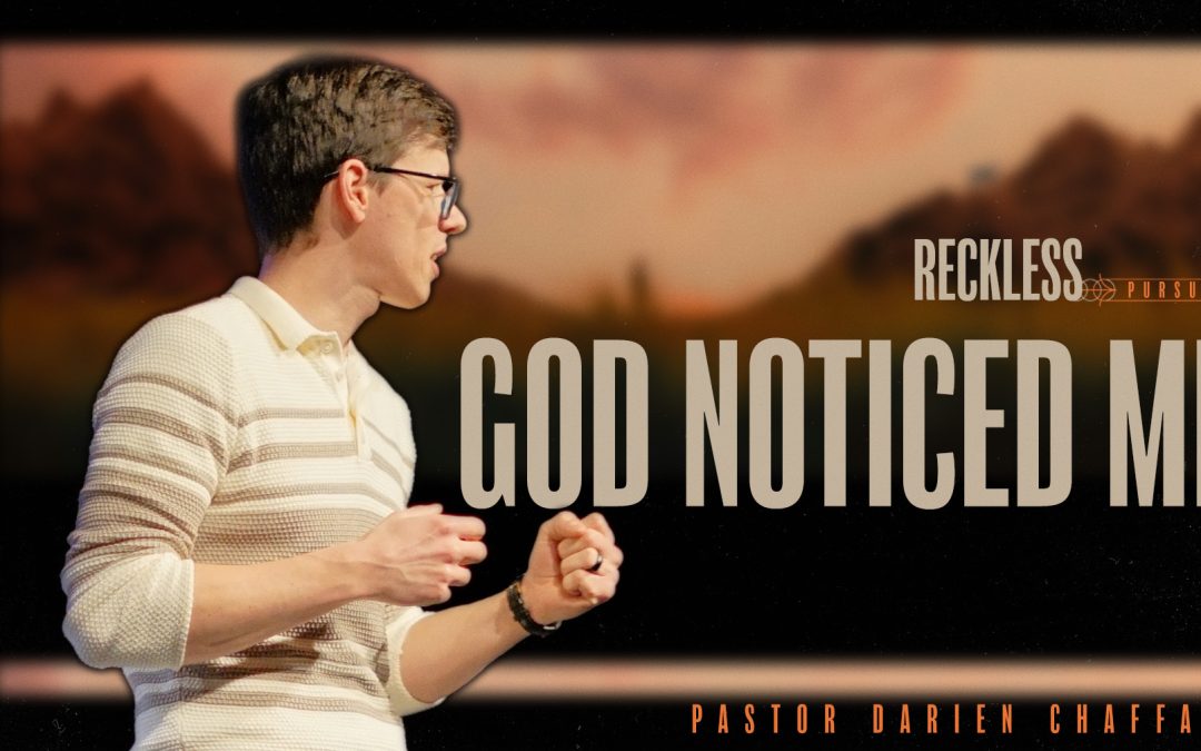 God Noticed Me